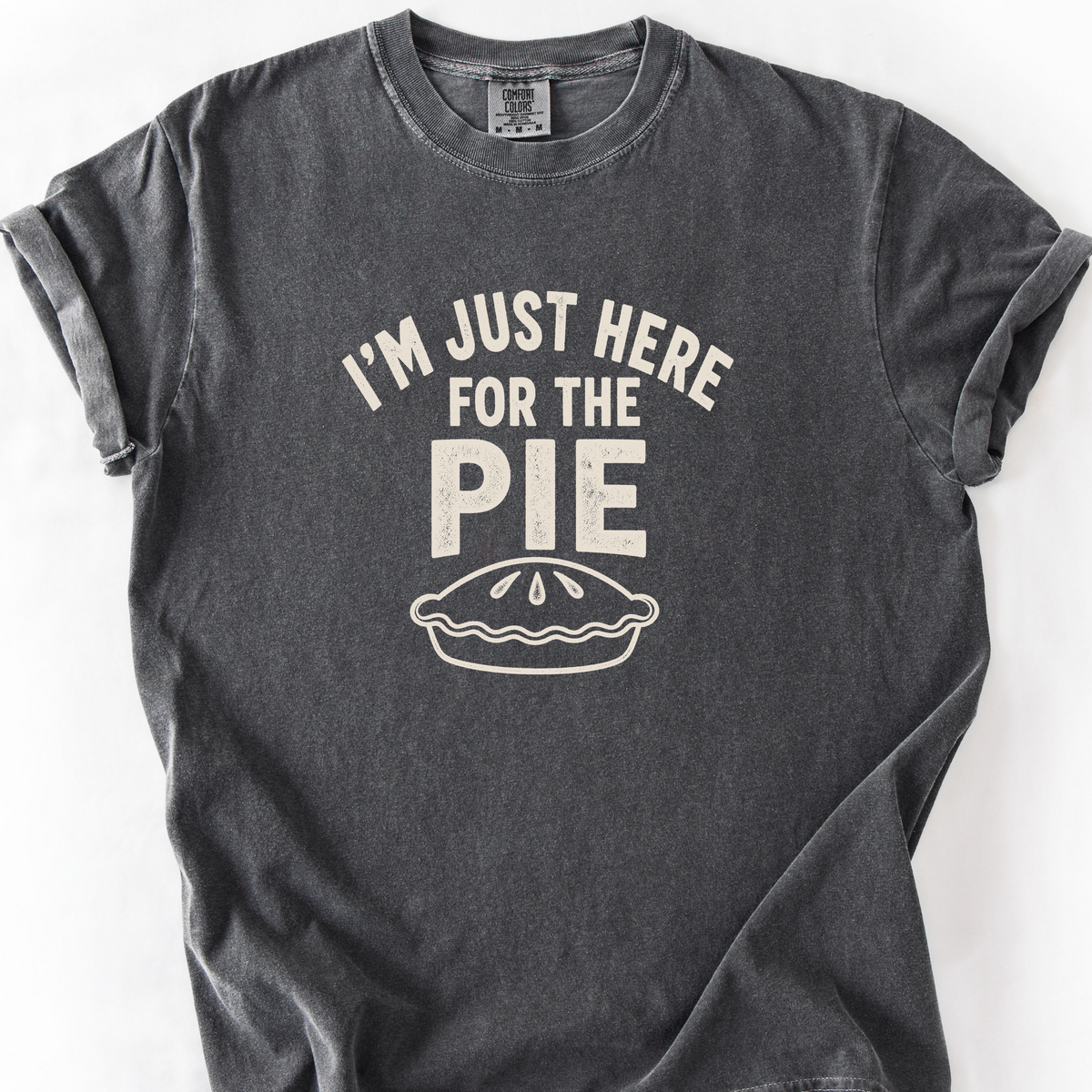 Just Here for the Pie T-Shirt — Pepper