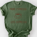 More Espresso Less Depresso T-Shirt — Moss