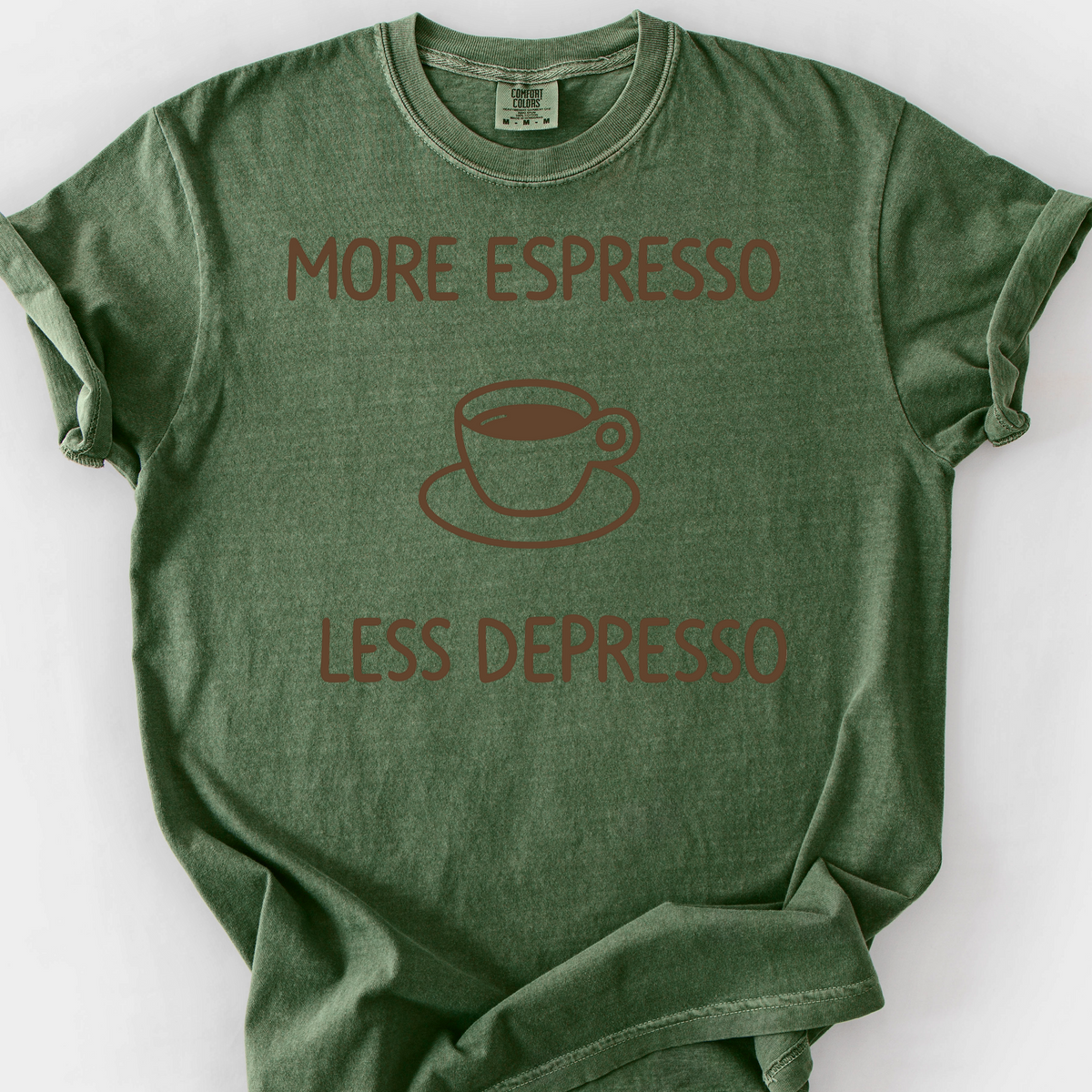 More Espresso Less Depresso T-Shirt — Moss