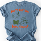 More Matcha Less Drama T-Shirt — Blue Jean