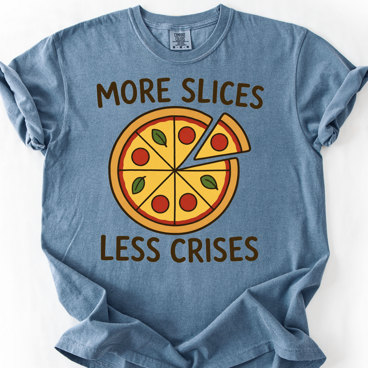 More Slices Less Crises T-Shirt — Blue Jean