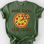 More Slices Less Crises T-Shirt — Moss