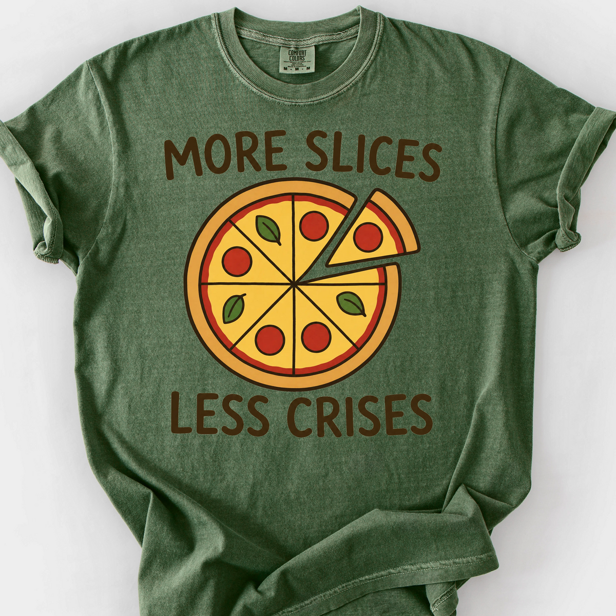 More Slices Less Crises T-Shirt — Moss